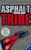 Asphalt Tribe - Kinder der Stra&szlig;e - (Junge Erwachsene) - Morton Rhue