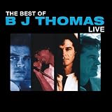 Best Of BJ Thomas- Live