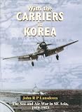 With the Carriers in Korea: Fleet Air Arm Story, 1950-53