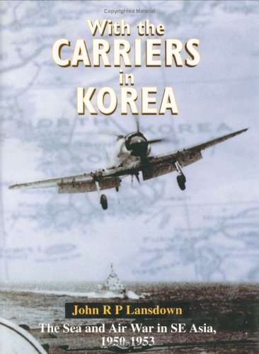 With the Carriers in Korea: Fleet Air Arm Story, 1950-53