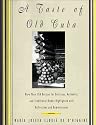 A Taste of Old Cuba: More Than 150 Recipes for Delicious, Authentic, and Traditional Dishes