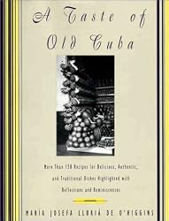 A Taste of Old Cuba: More Than 150 Recipes for Delicious, Authentic, and Traditional Dishes