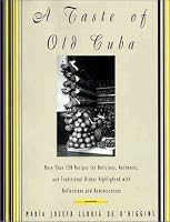 A Taste of Old Cuba: More Than 150 Recipes for Delicious, Authentic, and Traditional Dishes
