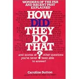 How Did They Do That? ~ Caroline Sutton