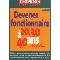 Devenez fonctionnaire � 20, 30, 40 ans et plus...
