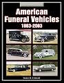 American Funeral Vehicles 1883-2003: An Illustrated History