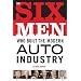 Six Men Who Built The Modern Auto Industry