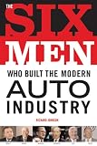 Six Men Who Built The Modern Auto Industry