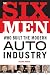 Six Men Who Built The Modern Auto Industry