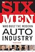 Six Men Who Built The Modern Auto Industry