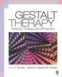Gestalt Therapy: History, Theory, and Practice