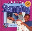 Crafty Stamping (Crafty Kids (Gareth Stevens))
