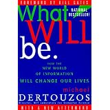 What Will Be: How the New World of Information Will Change Our Lives