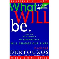 What Will Be: How the New World of Information Will Change Our Lives