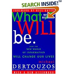 What Will Be: How the New World of Information Will Change Our Lives