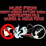 Music From: Rocky Horror Picture Show / Ghostbusters 1 & 2 / Casper / Hocus Pocus