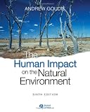 The Human Impact on the Natural Environment: Past, Present, and Future