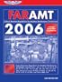 FAR/AMT 2006: Federal Aviation Regulations for Aviation Maintenance Technicians 2006 (FAR/AIM series)