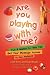 Are You Playing With Me? at Amazon Books: 5172CTlDaHL._SL75_