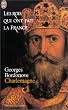 Les rois qui ont fait la France : Charlemagne (�dition illustr�e)