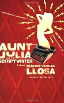 Aunt Julia and the Scriptwriter: A Novel