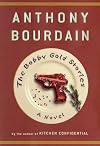 The Bobby Gold Stories : A Novel (Bourdain, Anthony. Bobby Gold.)