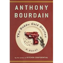 The Bobby Gold Stories (Bourdain, Anthony. Bobby Gold.)