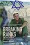 Breaking Ranks: Refusing to Serve in the West Bank and Gaza Strip
