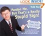 Pardon Me, But That's a Really Stupid Sign!