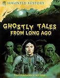 Ghostly Tales from Long Ago (Haunted History)