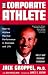 The Corporate Athlete: How to Achieve Maximal Performance in Business and Life