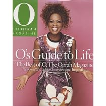 O's Guide to Life: The Best of O, The Oprah Magazine (Wisdom, Wit, Advice, Interviews and Inspiration)