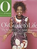 Os Guide to Life: The Best of O, the Oprah Magazine, Volume 2 (Best of O, the Oprah Magazine)