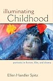 Illuminating childhood : portraits in fiction, film, & drama