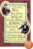 What Jane Austen Ate and Charles Dickens Knew: From Fox Hunting to Whist-The Facts of Daily Life in Nineteenth-Century England