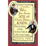 What Jane Austen Ate and Charles Dickens Knew: From Fox Hunting to Whist-the Facts of Daily Life in Nineteenth-Century England