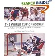 World Cup of Hockey: A History of Hockey's Greatest Tournament by Joe Pelletier and Patrick Houda