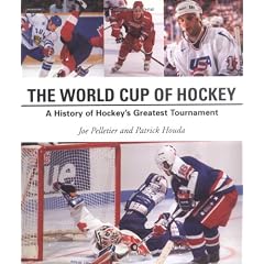 World Cup of Hockey: A History of Hockey's Greatest Tournament