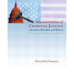 Administration of Criminal Justice: Structure, Function, and Process