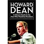 Howard Dean: A Citizen's Guide to the Man Who Would Be President book cover