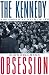 The Kennedy Obsession: The American Myth of JFK