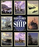 The History of the Ship: The Comprehensive Story of Seafaring from
the Earliest Times to the Present Day