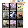 The History of the Ship: The Comprehensive Story of Seafaring from the Earliest Times to the Present Day by Richard Woodman
