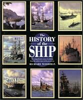 The History of the Ship: The Comprehensive Story of Seafaring from the Earliest Times to the Present Day