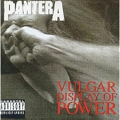 Vulgar Display of Power by  Pantera 