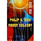 Deus Irae: A Novel by Philip K. Dick and Roger Zelazny