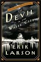 The Devil in the White City:  Murder, Magic, and Madness at the Fair That Changed America