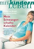 Mein Schwangerschaftskalender - Mit Checklisten und dem 10-Monatsplan. - Heike van Braak, Bernhard Sch&ouml;n