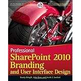 Professional SharePoint 2010 Branding and User Interface Design (Wrox Programmer to Programmer)