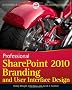 Professional SharePoint 2010 Branding and User Interface Design (Wrox Programmer to Programmer)